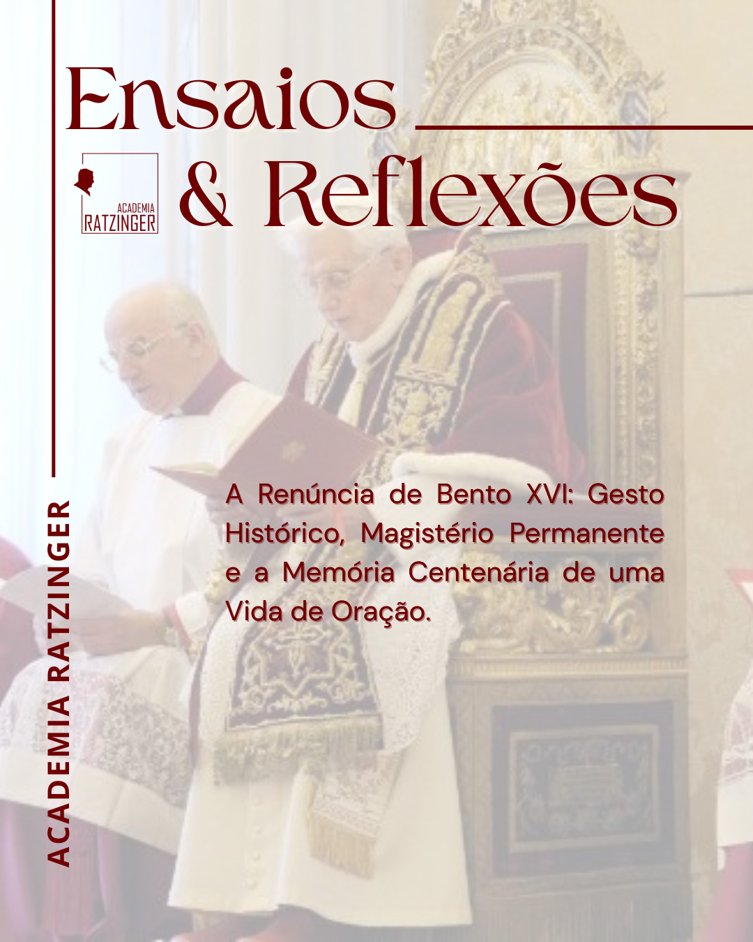 A Renúncia de Bento XVI Gesto Histórico, Magistério Permanente e a Memória Centenária de uma Vida de Oração (3).png